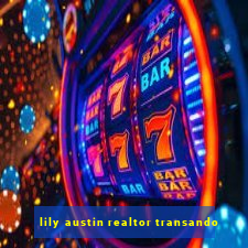 lily austin realtor transando